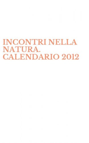 INCONTRI NELLA NATURA. CALENDARIO 2012