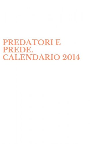 PREDATORI E PREDE. CALENDARIO 2014