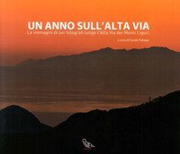 Un anno sull'alta via. Le immagini di sei fotografi lungo l'alta via dei monti liguri