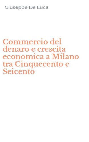 Commercio del denaro e crescita economica a Milano tra Cinquecento e Seicento