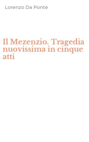 Il Mezenzio. Tragedia nuovissima in cinque atti