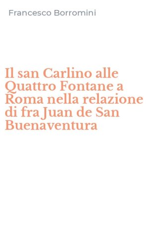 Il san Carlino alle Quattro Fontane a Roma nella relazione di fra Juan de San Buenaventura
