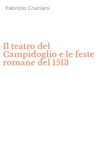 Il teatro del Campidoglio e le feste romane del 1513