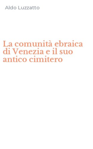 La comunit&agrave; ebraica di Venezia e il suo antico cimitero