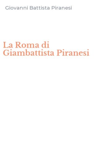 La Roma di Giambattista Piranesi