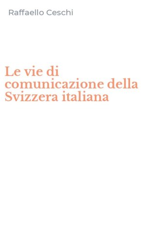 Le vie di comunicazione della Svizzera italiana
