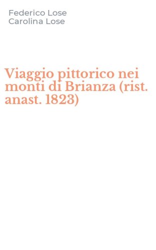 Viaggio pittorico nei monti di Brianza (rist. anast. 1823)