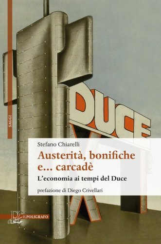 Austerit&agrave;, bonifiche e... carcad&egrave;. L'economia ai tempi del Duce