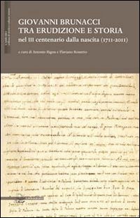 Giovanni Brunacci tra erudizione e storia nel 3&deg; centenario dalla nascita (1711-2011)