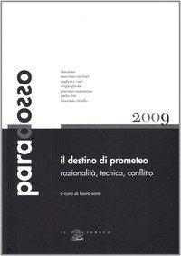 Il destino di Prometeo. Razionalit&agrave;, tecnica, conflitto