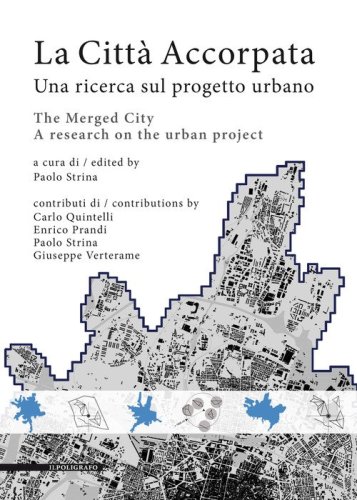 La citt&agrave; accorpata. Una ricerca sul progetto urbano-The merged city. A research on the urban project