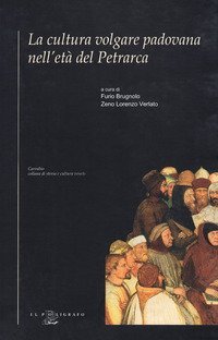 La cultura volgare padovana nell'et&agrave; del Petrarca
