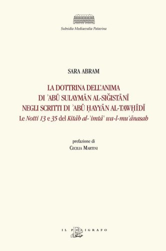 La dottrina dell'anima di 'Ab&ucirc; Sulaym&acirc;n al-Si?ist&acirc;n&icirc; negli scritti di 'Ab&ucirc; ?ayy&acirc;n al-Taw?&icirc;d&icirc;. Le &laquo;Notti&raquo; 13 e 35 del Kit&acirc;b al-'imt&acirc;' wa-l-mu' &acirc;nasah