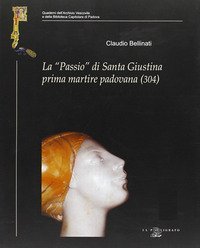La &laquo;Passio&raquo; di santa Giustina prima martire padovana (304)
