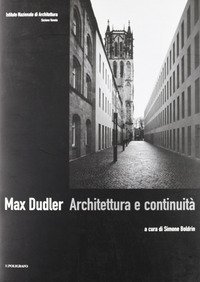 Max Dudler. Architettura e continuit&agrave;
