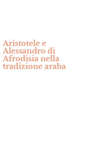Aristotele e Alessandro di Afrodisia nella tradizione araba