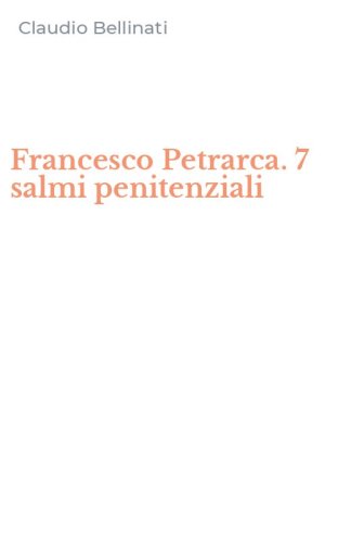 Francesco Petrarca. 7 salmi penitenziali