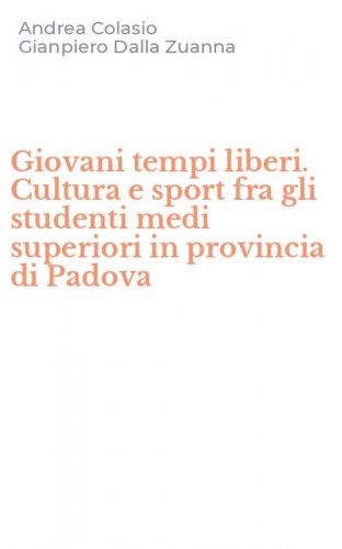 Giovani tempi liberi. Cultura e sport fra gli studenti medi superiori in provincia di Padova