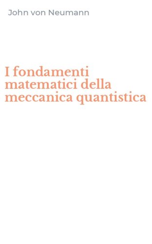 I fondamenti matematici della meccanica quantistica