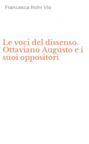 Le voci del dissenso. Ottaviano Augusto e i suoi oppositori