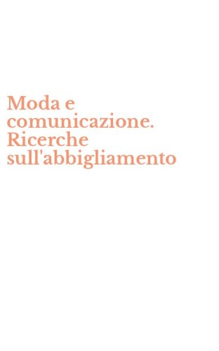 Moda e comunicazione. Ricerche sull'abbigliamento