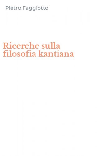 Ricerche sulla filosofia kantiana