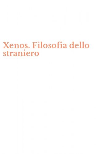 Xenos. Filosofia dello straniero
