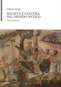 Societ&agrave; e cultura del mondo antico. Nuovi percorsi