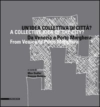 Un'idea collettiva di citt&agrave;? Da Venezia a Porto Marghera