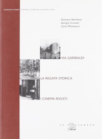 Via Garibaldi. La regata storica. I cinema peoc&eacute;ti