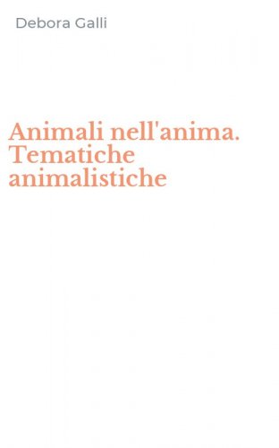 Animali nell'anima. Tematiche animalistiche