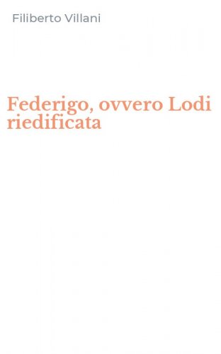 Federigo, ovvero Lodi riedificata