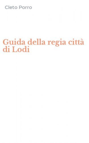 Guida della regia citt&agrave; di Lodi
