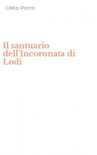 Il santuario dell'Incoronata di Lodi