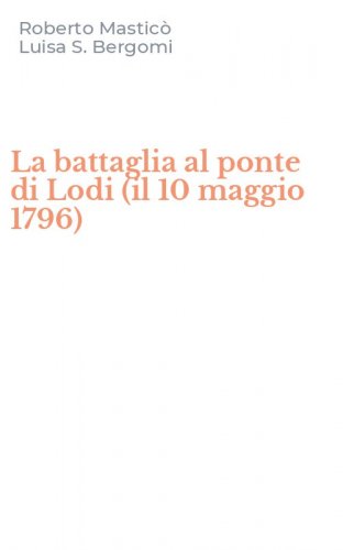 La battaglia al ponte di Lodi (il 10 maggio 1796)