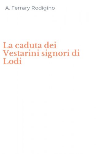 La caduta dei Vestarini signori di Lodi