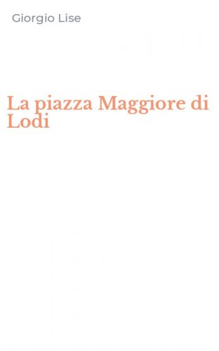 La piazza Maggiore di Lodi