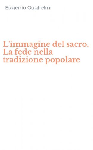 L'immagine del sacro. La fede nella tradizione popolare