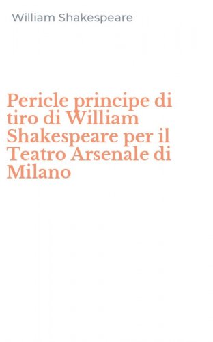 Pericle principe di tiro di William Shakespeare per il Teatro Arsenale di Milano