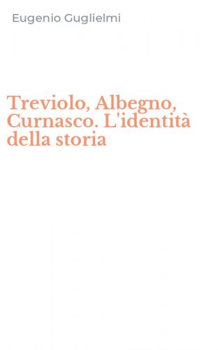 Treviolo, Albegno, Curnasco. L'identit&agrave; della storia