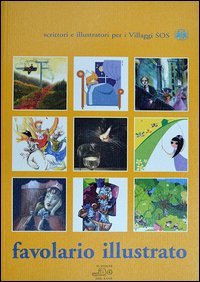 Favolario illustrato. Scrittori e illustratori per i villaggi S.O.S