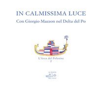 In calmissima luce. Con Giorgio Mazzon nel delta del Po