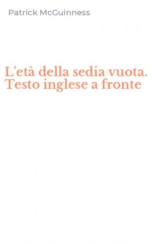 L'et&agrave; della sedia vuota. Testo inglese a fronte