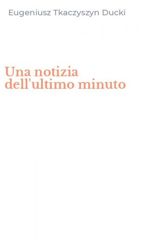 Una notizia dell'ultimo minuto
