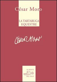 La tartaruga equestre e altre poesie