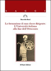 La formazione di una classe dirigente. L'Universit&agrave; italiana alla fine dell'Ottocento