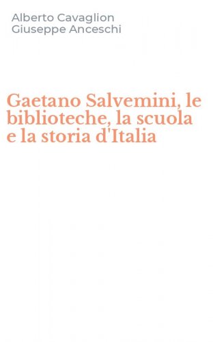 Gaetano Salvemini, le biblioteche, la scuola e la storia d'Italia