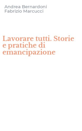 Lavorare tutti. Storie e pratiche di emancipazione
