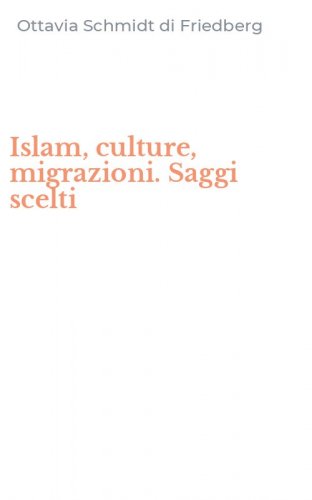 Islam, culture, migrazioni. Saggi scelti