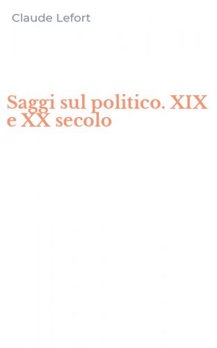 Saggi sul politico. XIX e XX secolo